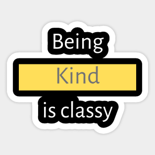 Being Kind is Classy Sticker